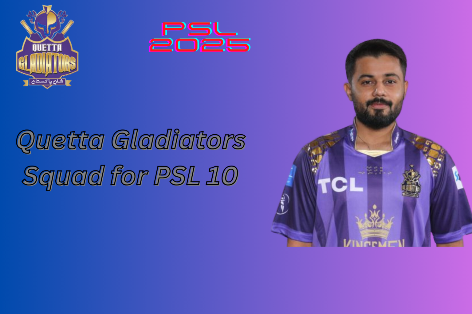 Quetta Gladiators Squad 2025 (QG PSL 10 Complete Team)